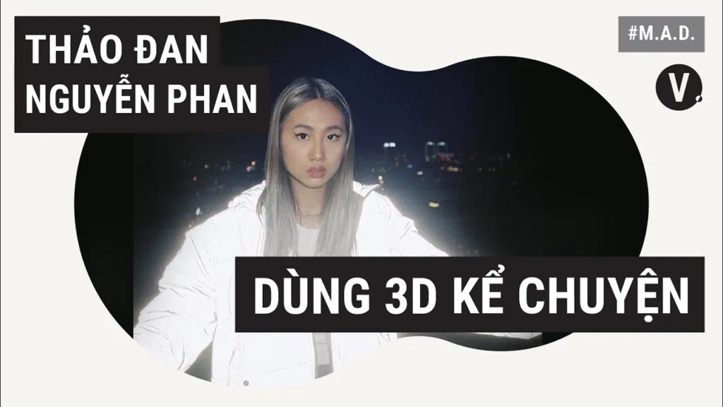 Kể chuyện bằng hình ảnh 3D - Thảo Đan, Visual Artist và Creative Director | MAD EP20 57 Kể chuyện bằng hình ảnh 3D - Thảo Đan, Visual Artist và Creative Director | MAD EP20