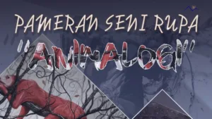 PAMERAN SENI RUPA ( VISUAL ART EXHIBITION ) "ANIMALOGI"