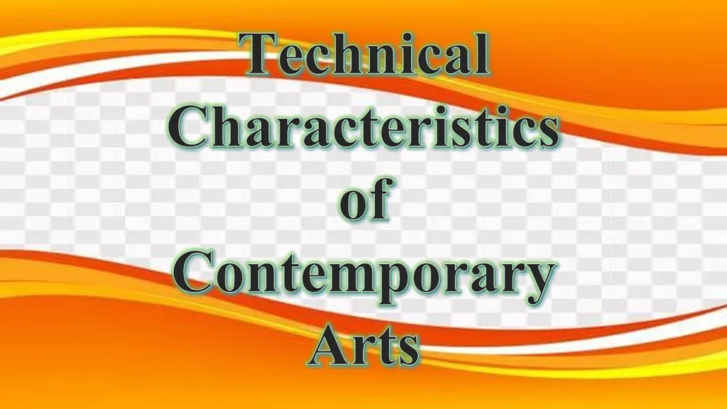 TECHNICAL CHARACTERISTICS OF CONTEMPORARY ARTS/CONTEMPORARY PHILIPPINE ART FROM THE REGIONS 25 TECHNICAL CHARACTERISTICS OF CONTEMPORARY ARTS/CONTEMPORARY PHILIPPINE ART FROM THE REGIONS
