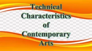 TECHNICAL CHARACTERISTICS OF CONTEMPORARY ARTS/CONTEMPORARY PHILIPPINE ART FROM THE REGIONS