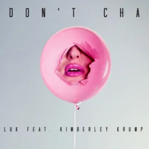 Don't Cha (remix cover summer chill out song) by Luk feat. Kimberley Krump 2025