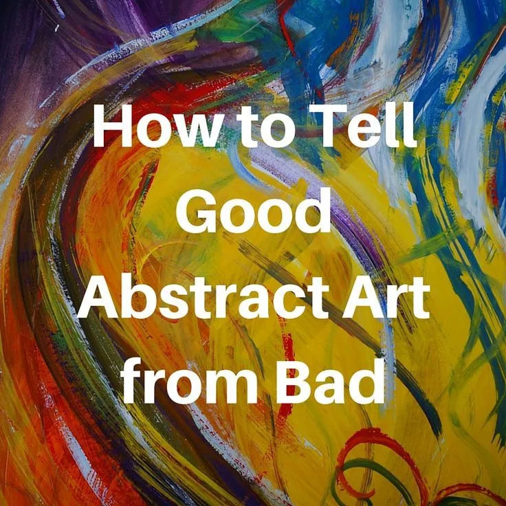 How to Tell Good Abstract Art from Bad 3 81c7f86a84a5d38e97cdbd2b686e21c4