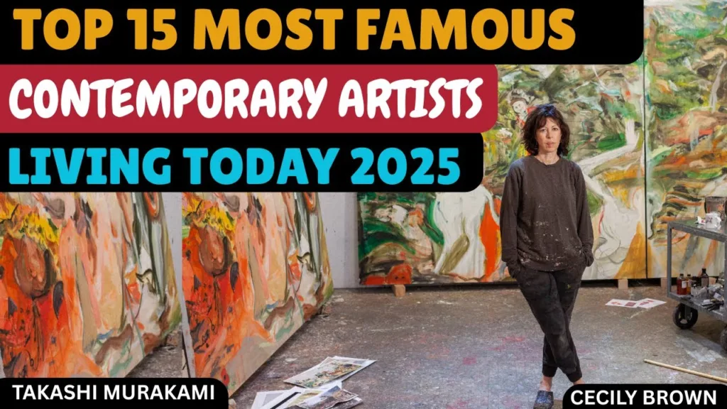TOP 15 MOST IMPORTANT AND FAMOUS CONTEMPORARY ARTISTS IN THE WORLD, 2025
