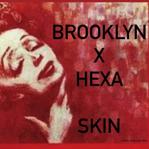 HEXA X BROOKLYN - SKIN (EDITH PIAF TECHNO COVER)
