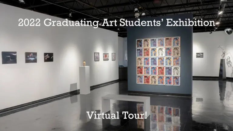 2022 Graduating Art Students' Exhibition - Virtual Tour! 1 2022 Graduating Art Students' Exhibition - Virtual Tour!