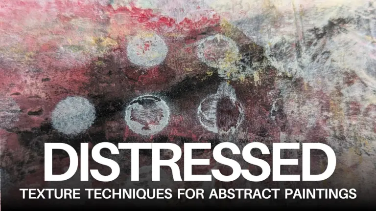 Abstract Painting Techniques: How to Build Depth with Distressed Texture 1 Abstract Painting Techniques: How to Build Depth with Distressed Texture
